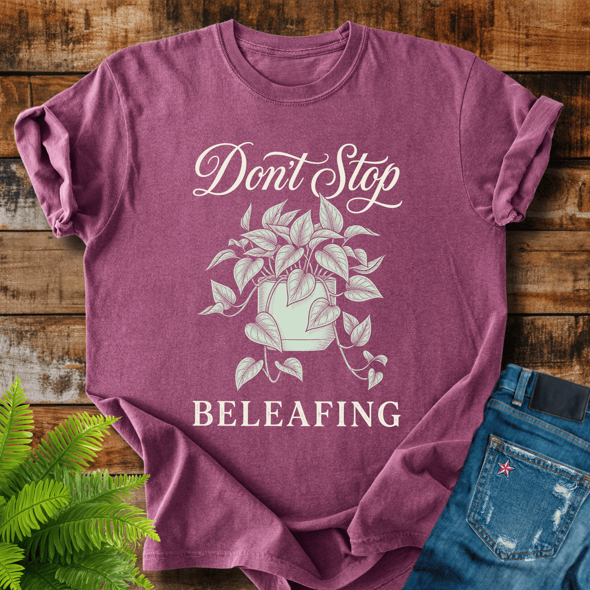 Dont Stop Beleafiing T-shirt