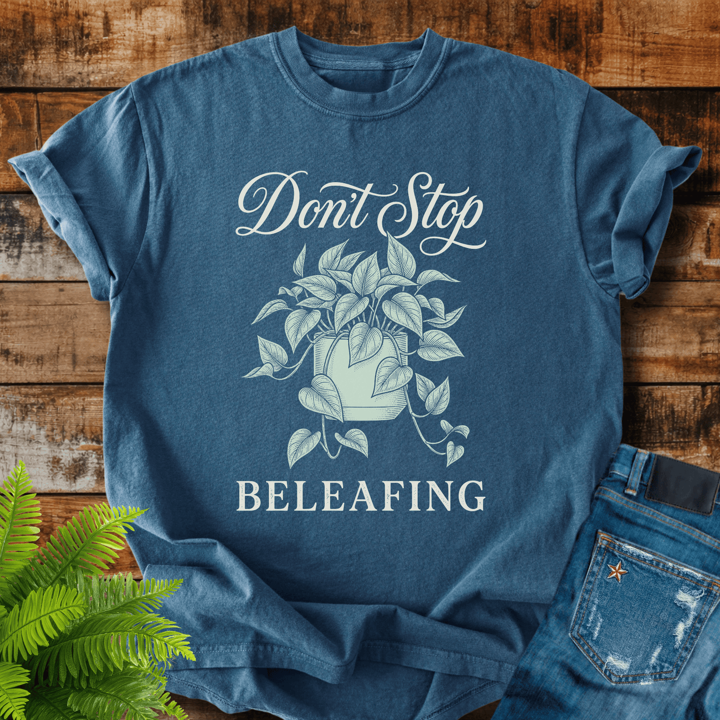 Dont Stop Beleafiing T-shirt