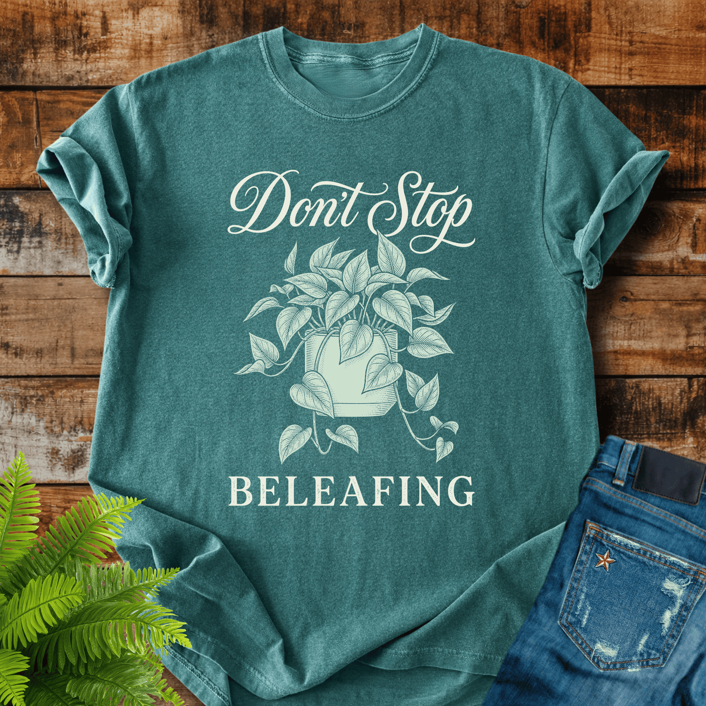 Dont Stop Beleafiing T-shirt