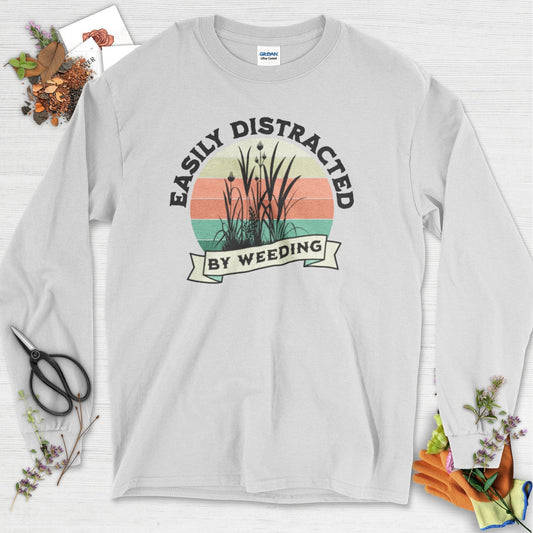 Easily Distracted By Weeding Long Sleeve