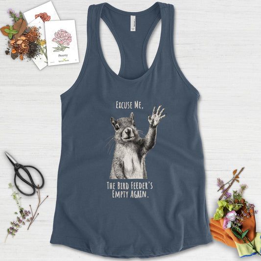 Excuse Me, Bird Feeder's Empty Racerback