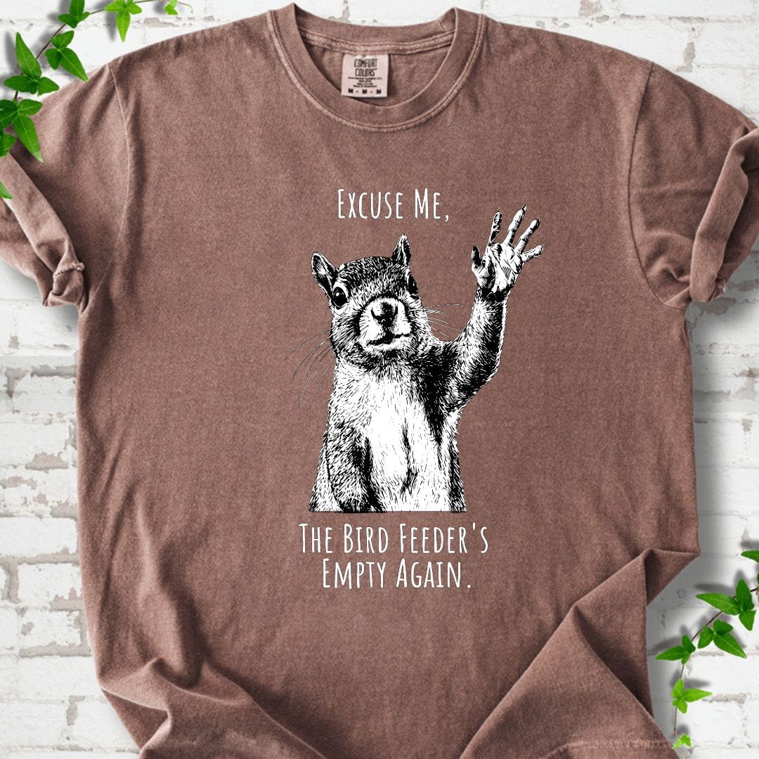 Excuse Me, Bird Feeder's Empty T-Shirt