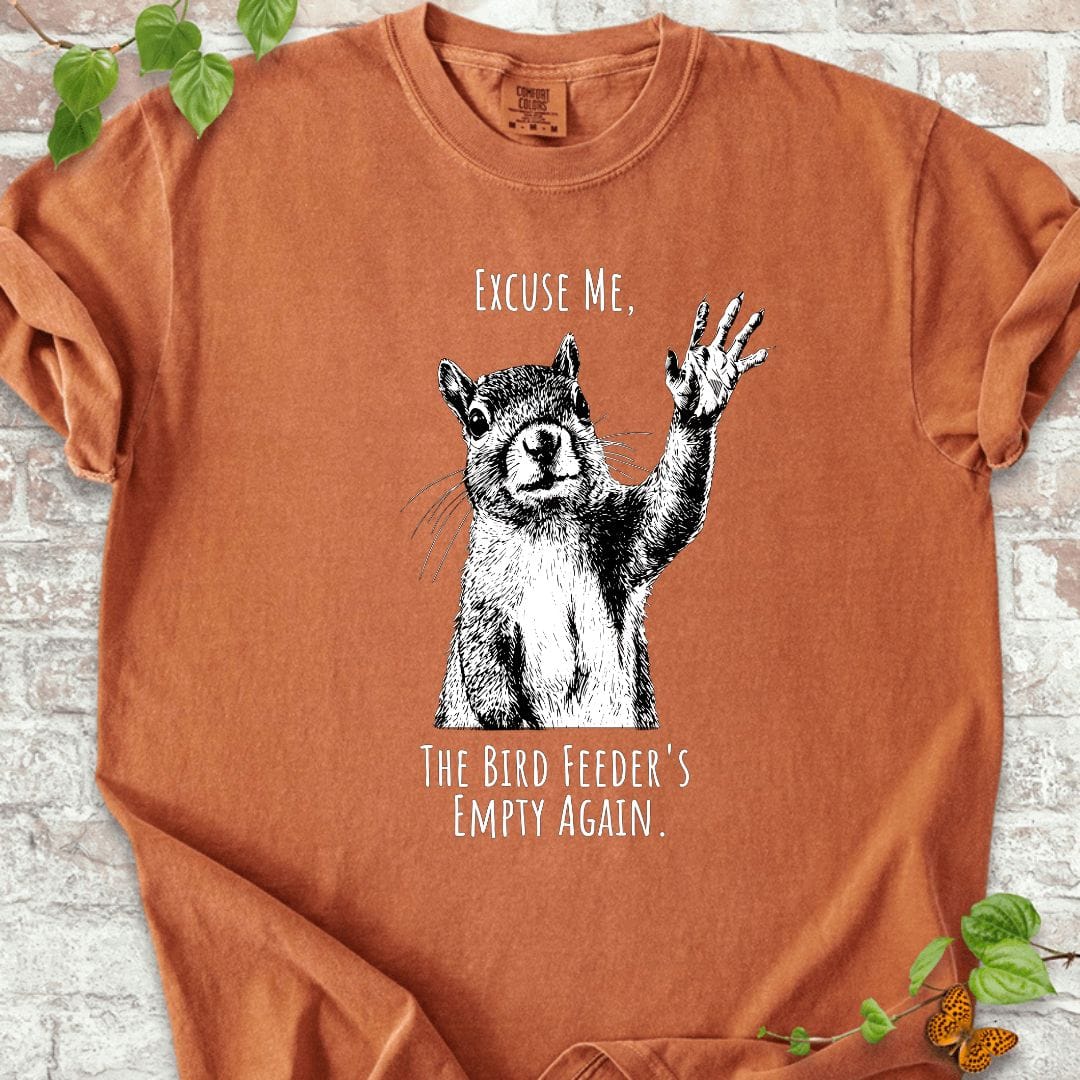 Excuse Me, Bird Feeder's Empty T-Shirt