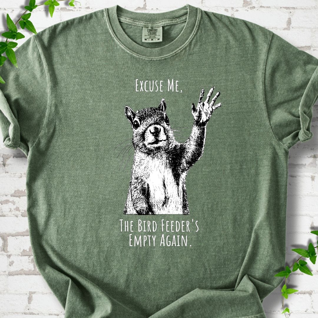 Excuse Me, Bird Feeder's Empty T-Shirt
