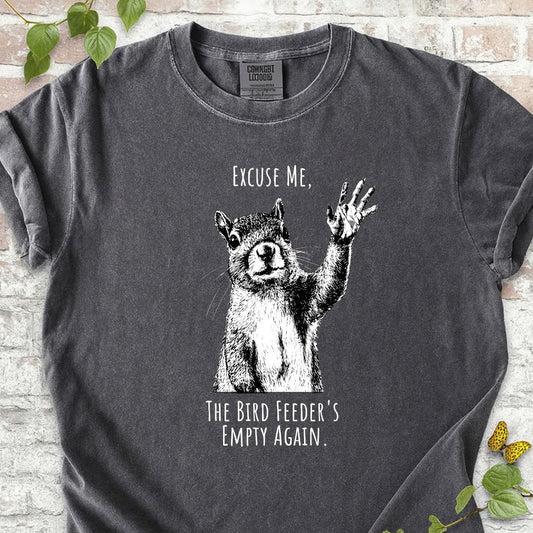 Excuse Me, Bird Feeder's Empty T-Shirt