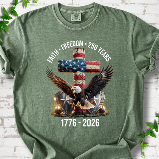 Faith - Freedom - 250 Years T-Shirt