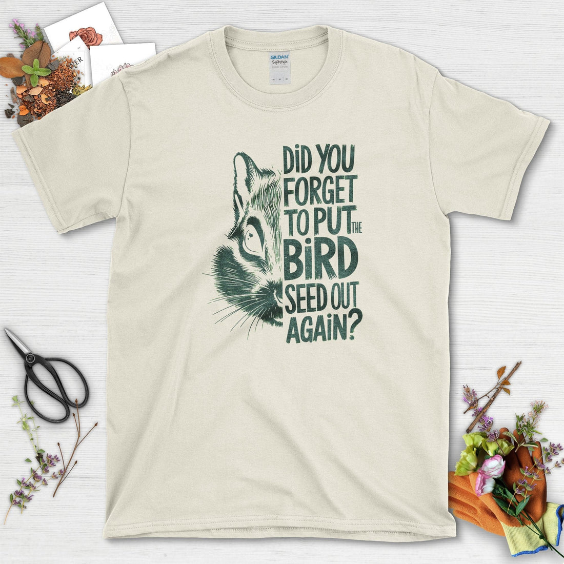 Forget The Bird Seed T-Shirt