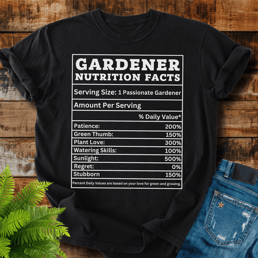 Gardener Nutrition Facts T-shirt