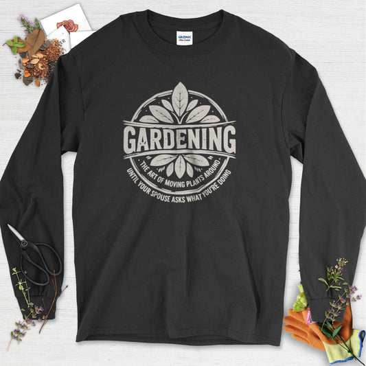 Gardening Art of Moving Plants Long Sleeve