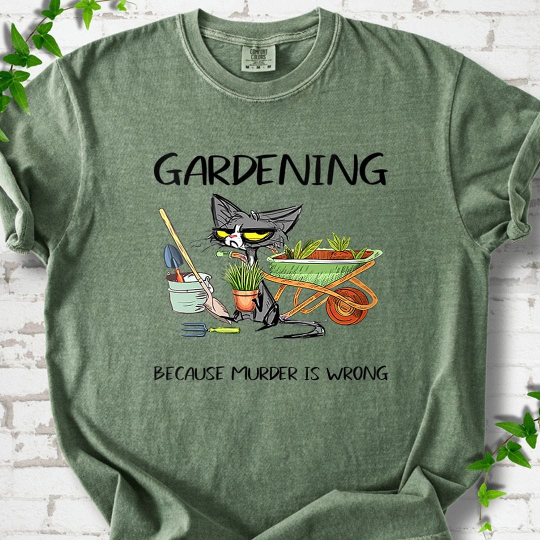 Gardening Because Murder Is Wrong T-Shirt