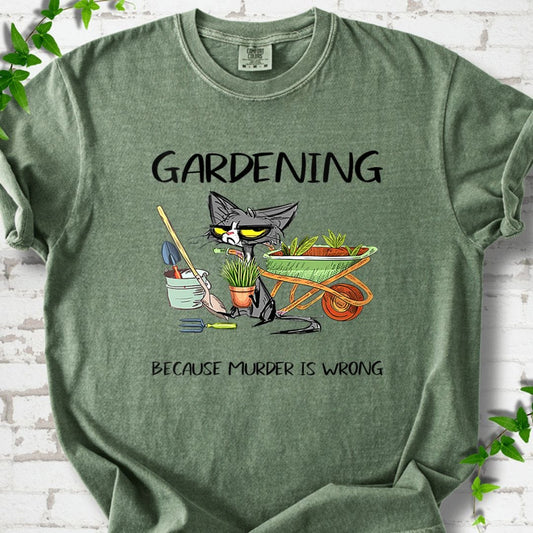 Gardening Because Murder Is Wrong T-Shirt