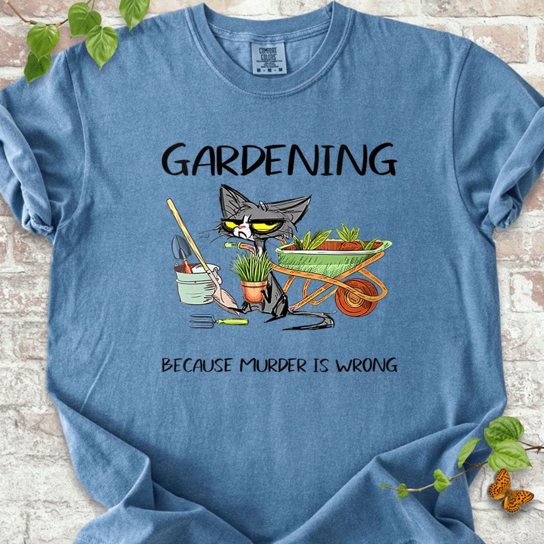 Gardening Because Murder Is Wrong T-Shirt