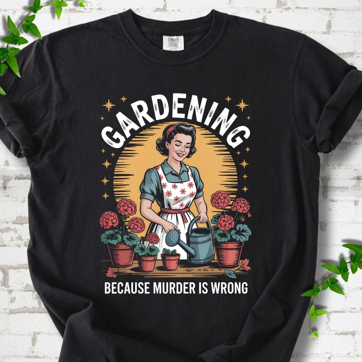 Gardening Because Murder is Wrong T-Shirt