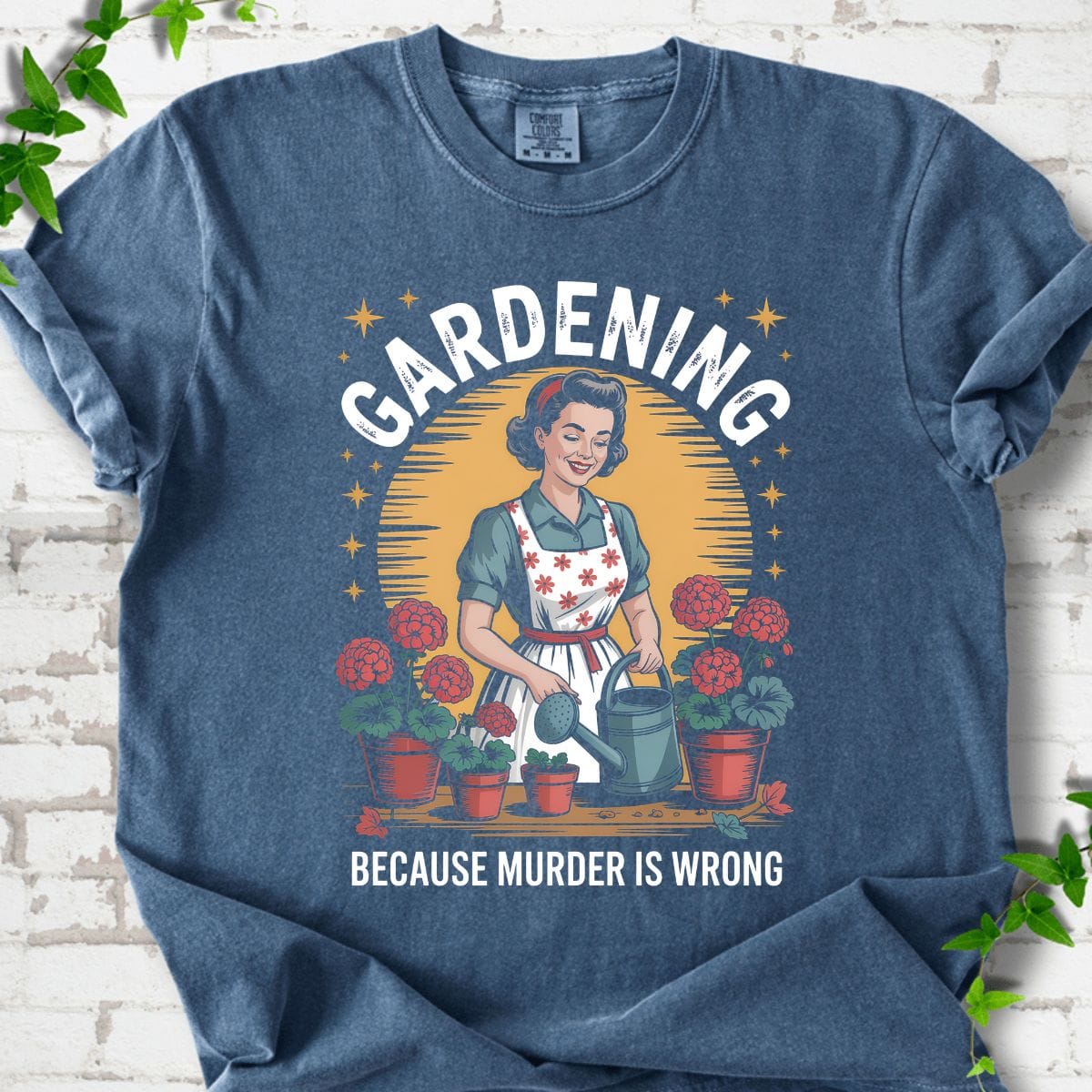 Gardening Because Murder is Wrong T-Shirt
