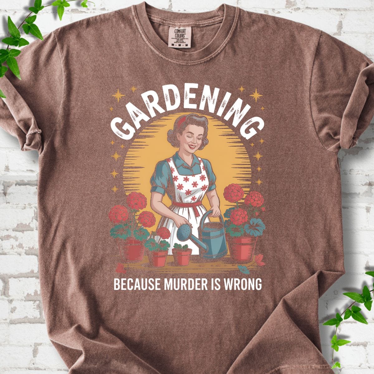 Gardening Because Murder is Wrong T-Shirt
