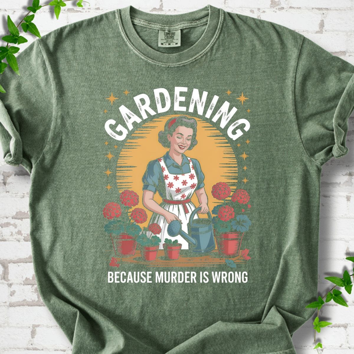 Gardening Because Murder is Wrong T-Shirt