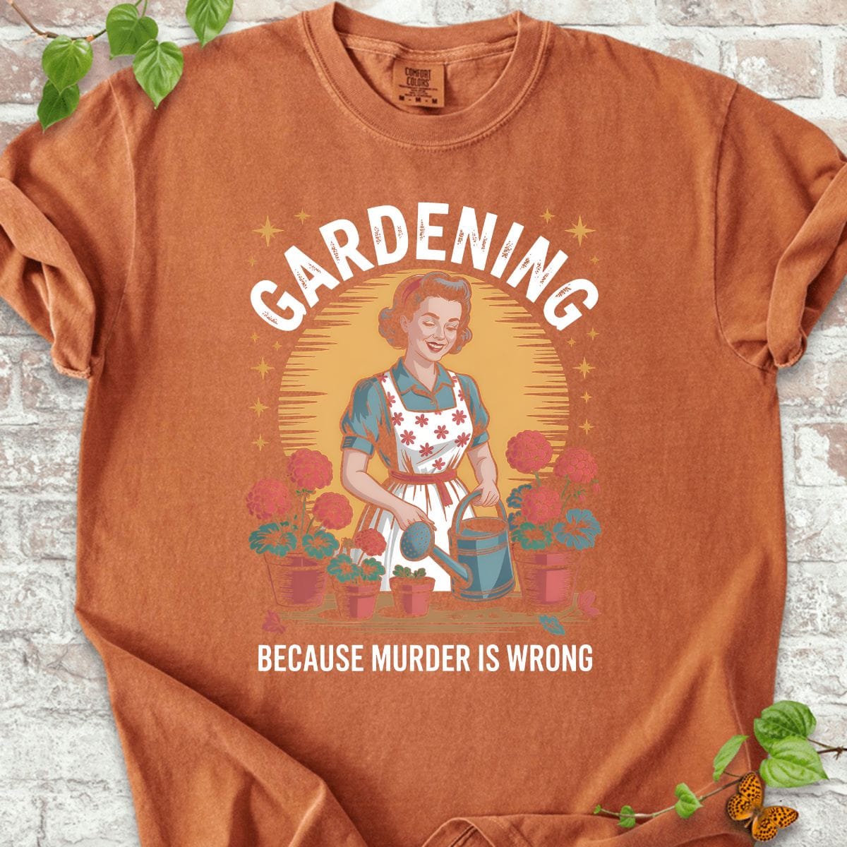 Gardening Because Murder is Wrong T-Shirt