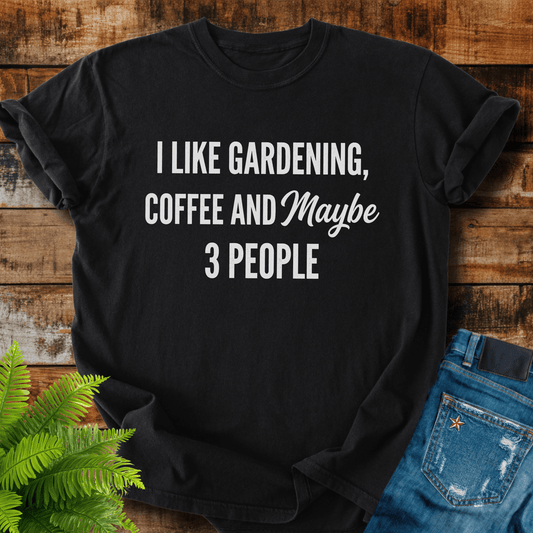 Gardening Coffee Maybe T-shirt