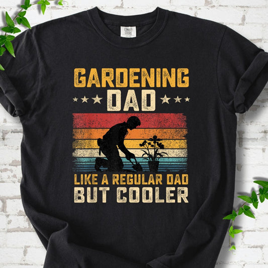 Gardening Dad Like Regular Dad But Cooler T-Shirt