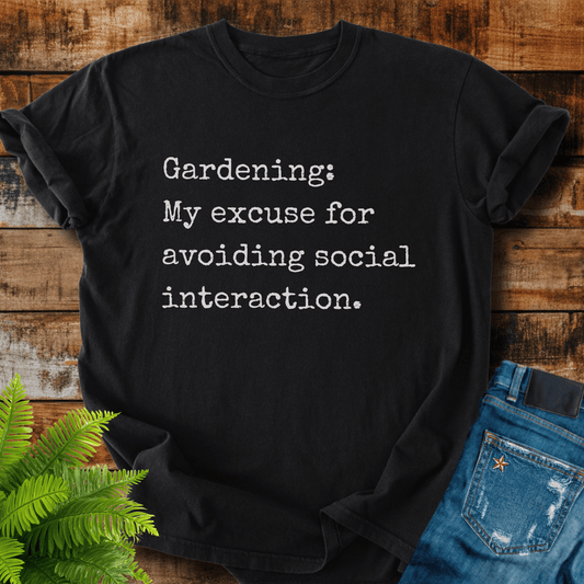 Gardening Excuse T-shirt
