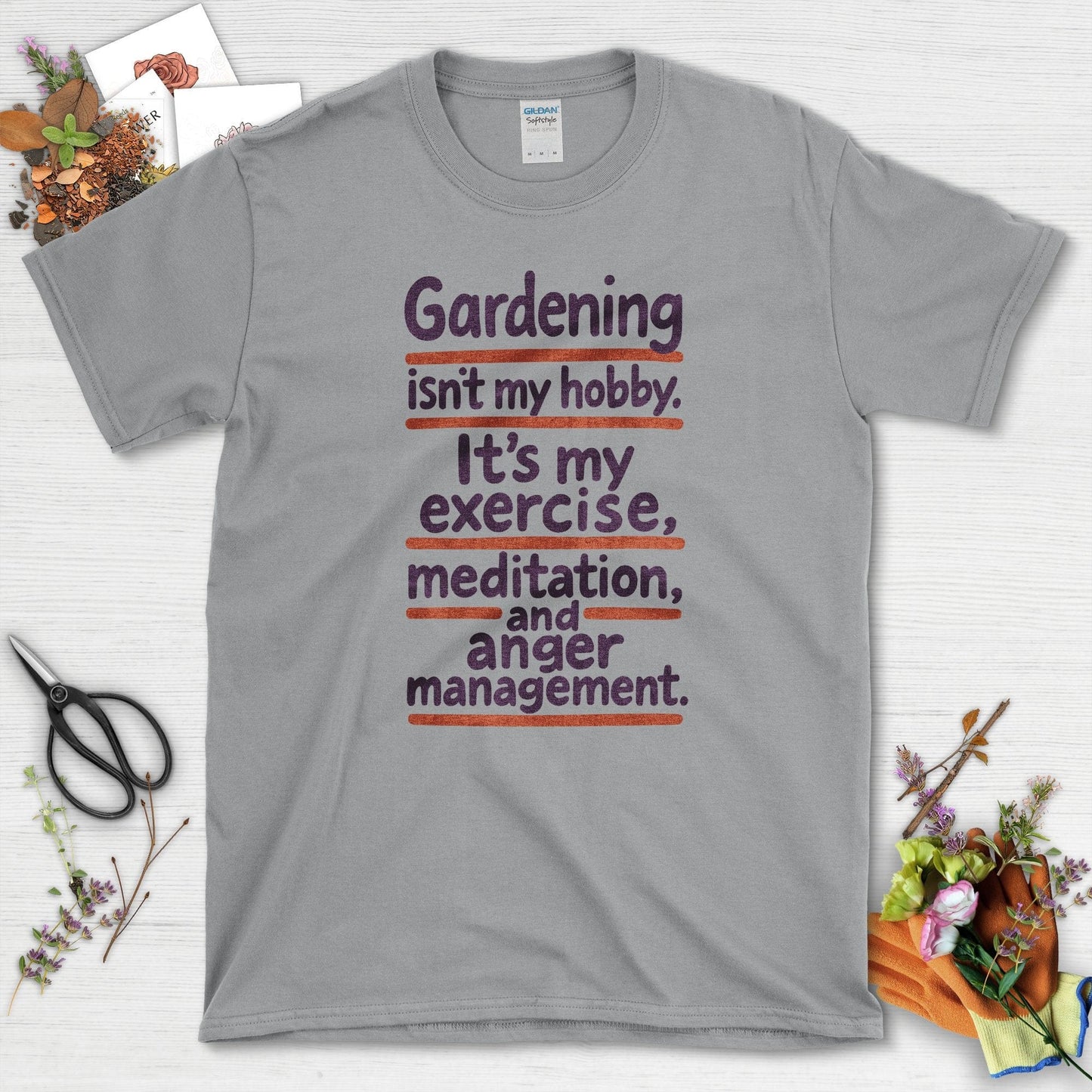 Gardening Isn't My Hobby T-Shirt
