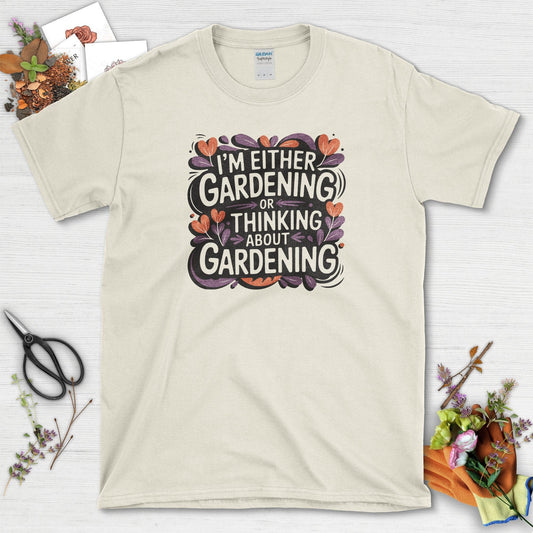 Gardening or Thinking About It T-Shirt
