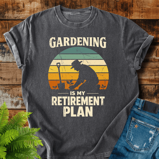 Gardening Retirement Plan T-shirt