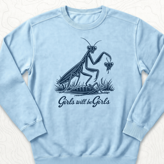 Girls Will Be Girls Sweatshirt