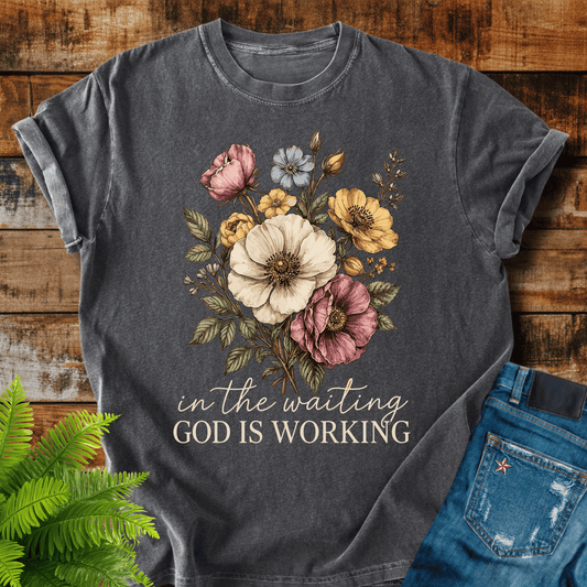 God Is Working T-shirt