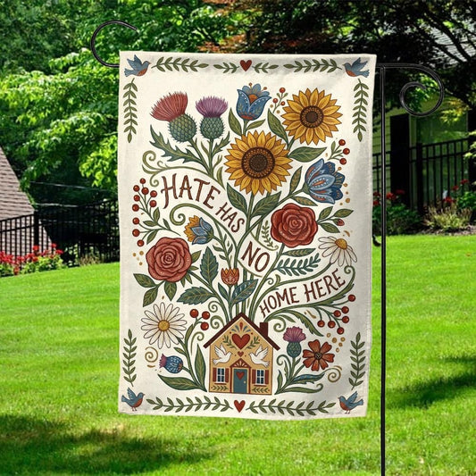 Hate Has No Home Here Garden Flag