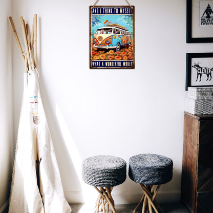 Hippie And I Think To Myself What A Wonderful World Metal Sign