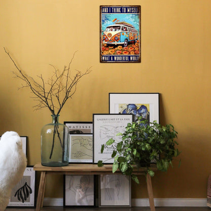 Hippie And I Think To Myself What A Wonderful World Metal Sign