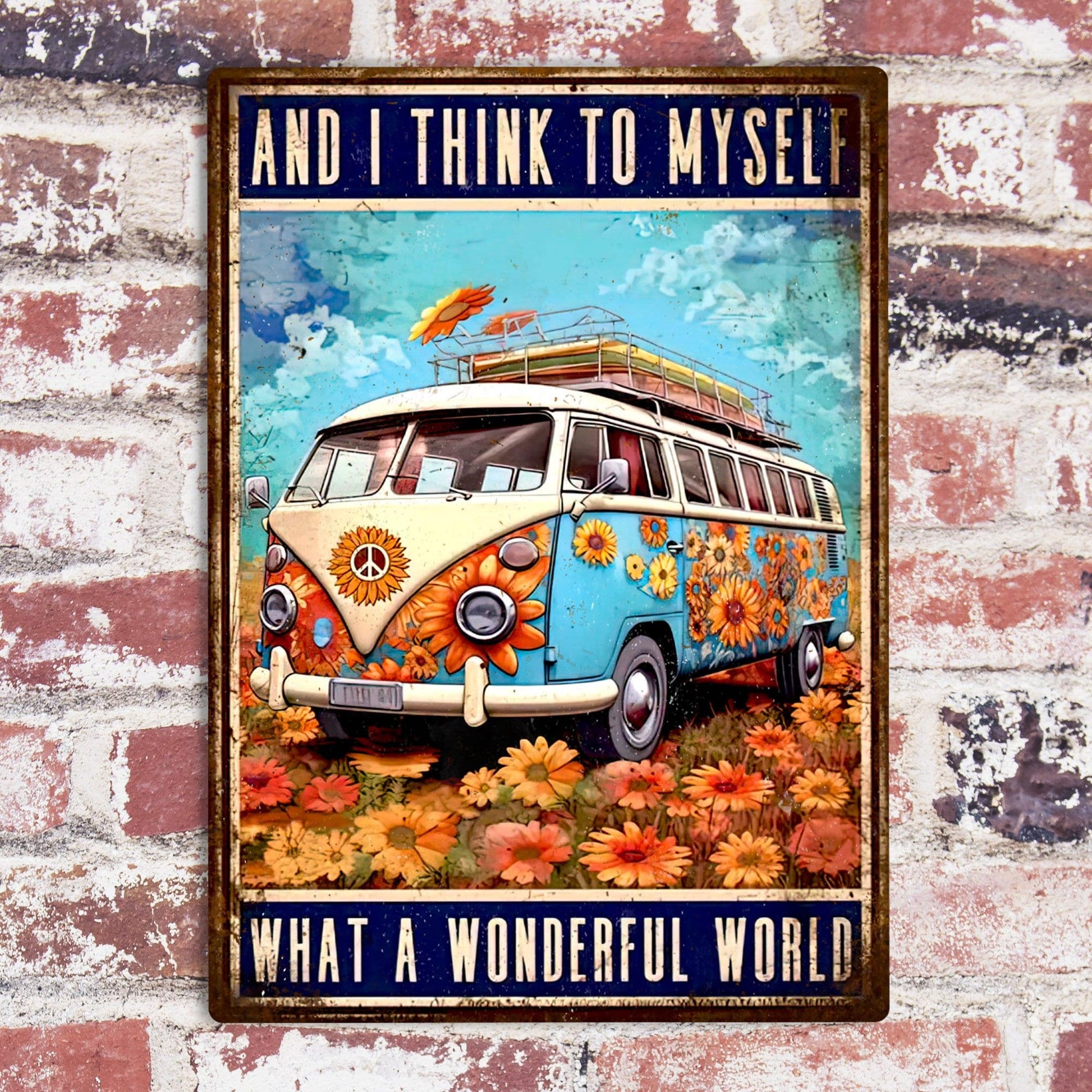 Hippie And I Think To Myself What A Wonderful World Metal Sign