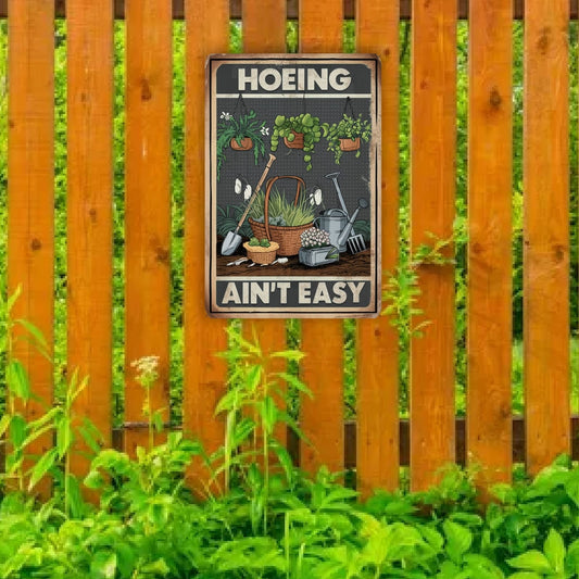 Hoeing Ain't Easy Metal Sign
