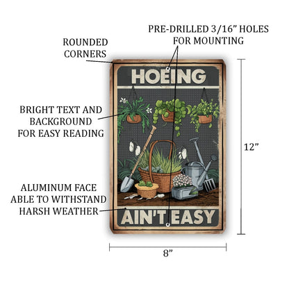 Hoeing Ain't Easy Metal Sign