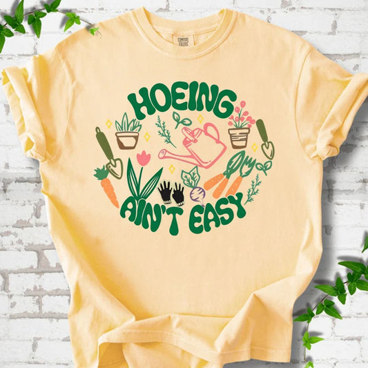 Hoeing Ain't Easy T-Shirt