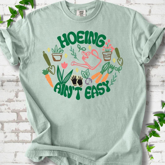 Hoeing Ain't Easy T-Shirt