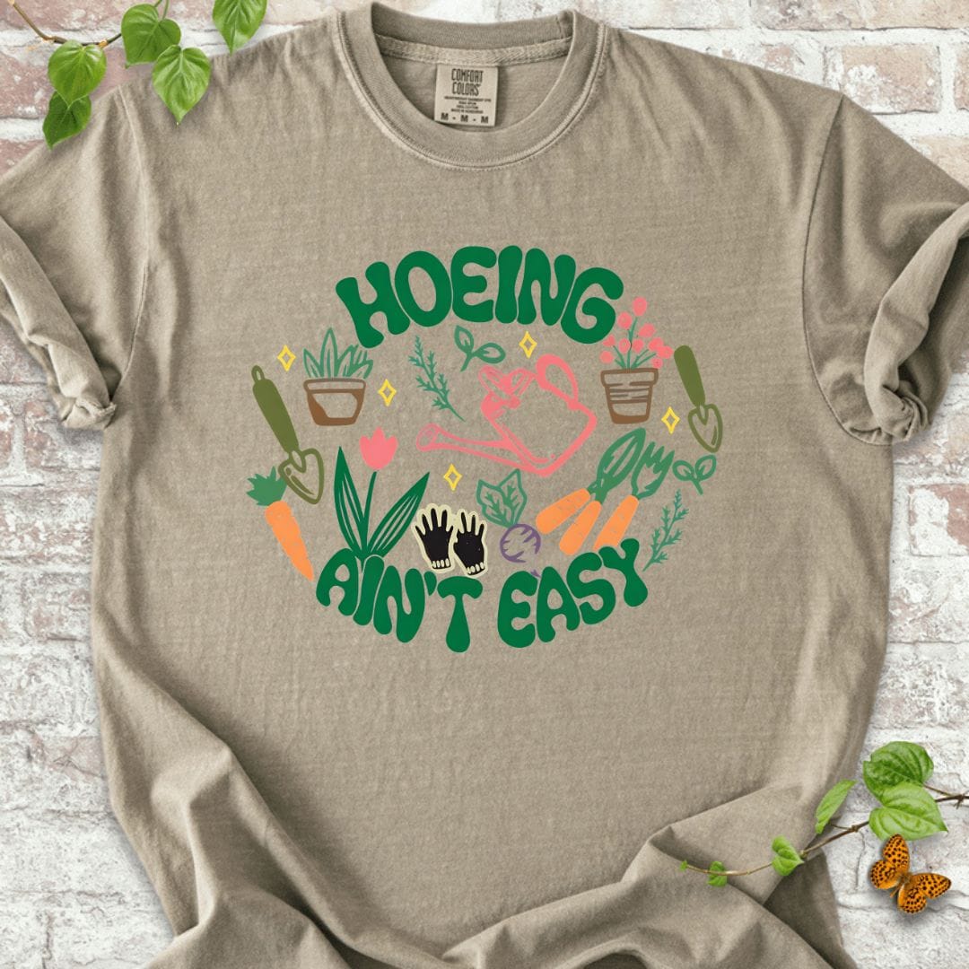 Hoeing Ain't Easy T-Shirt