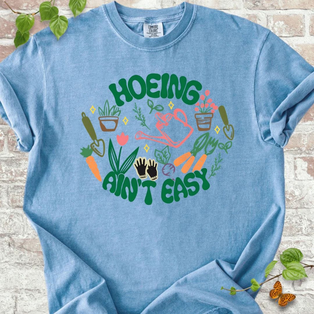 Hoeing Ain't Easy T-Shirt