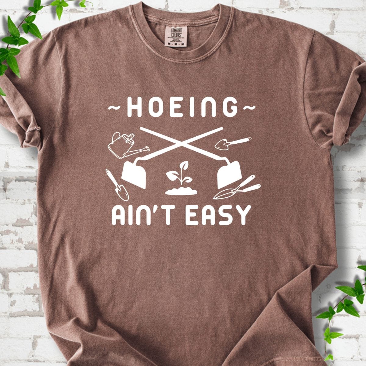 Hoeing Ain't Easy T-Shirt