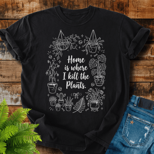 Home Kill Plants T-shirt