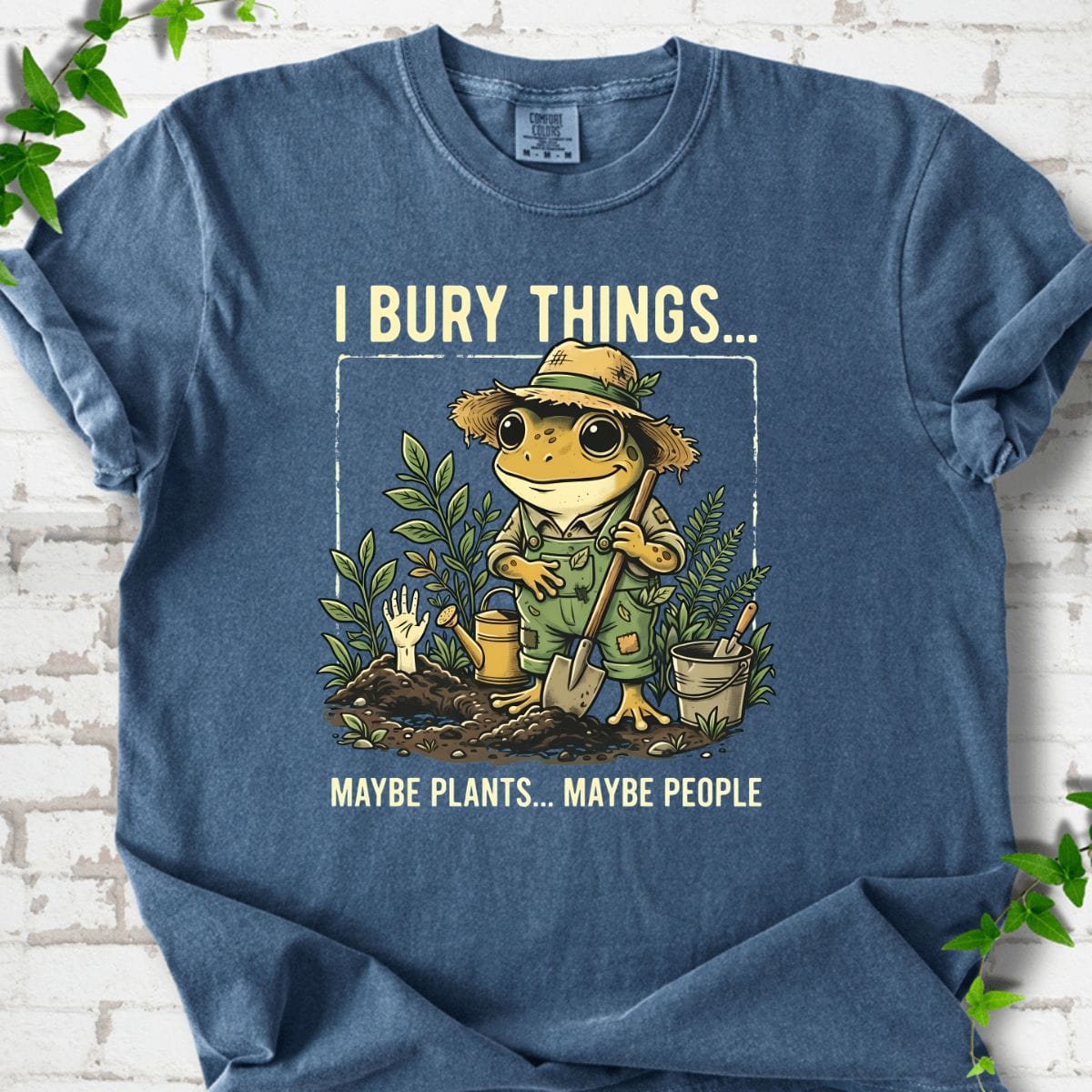 I Bury Things Maybe Plants Maybe People T-shirt