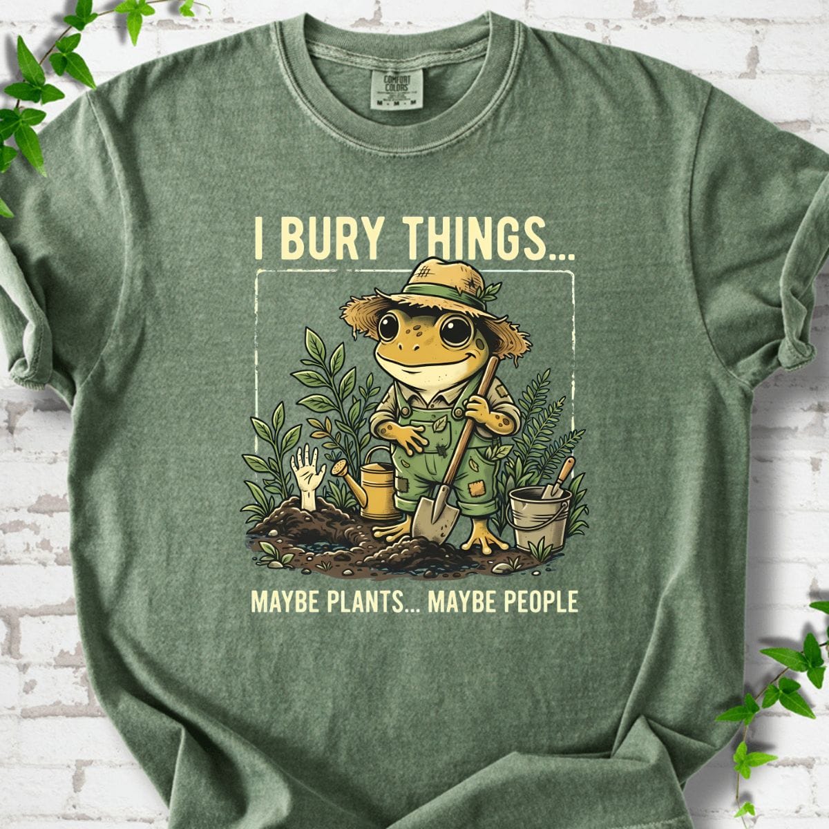 I Bury Things Maybe Plants Maybe People T-shirt