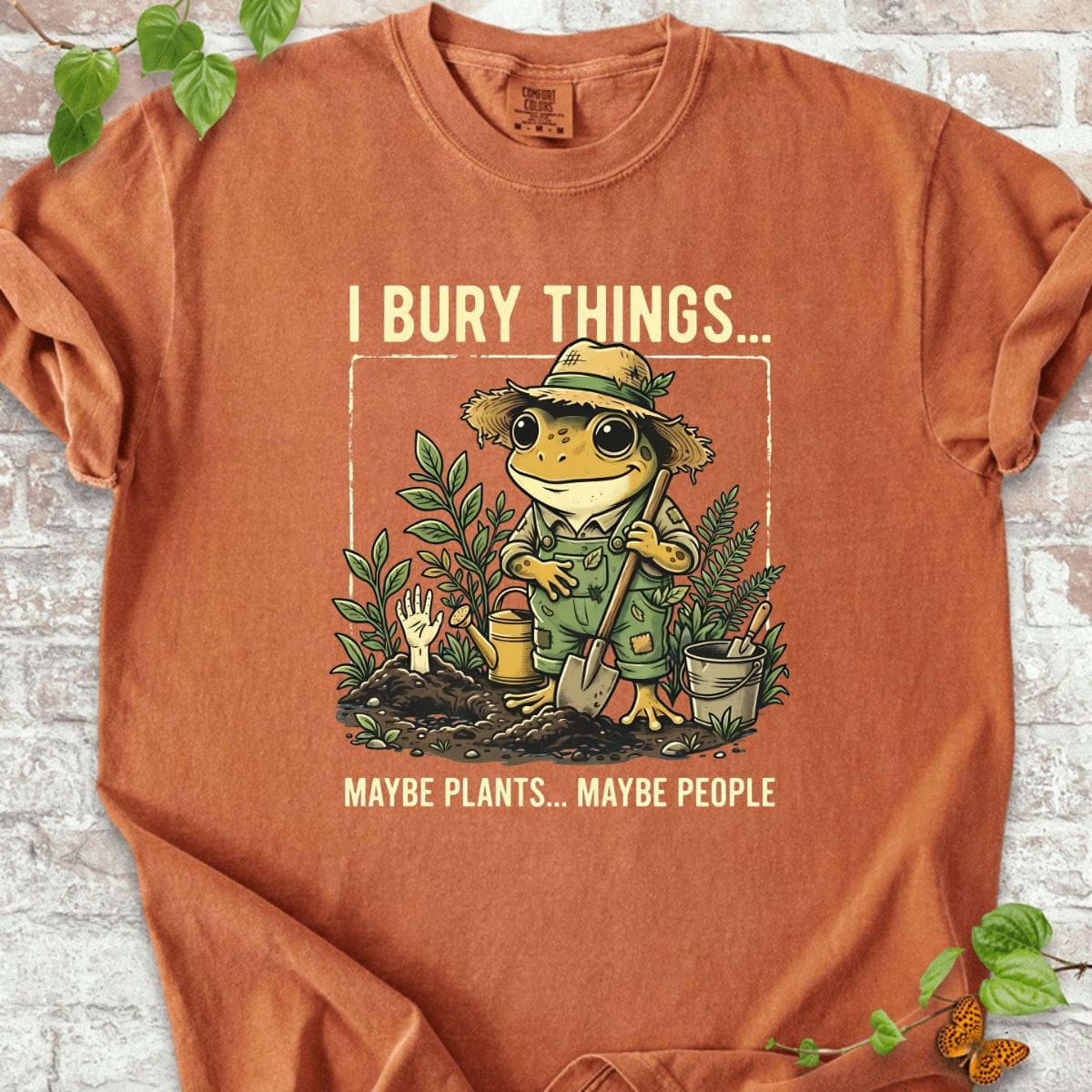 I Bury Things Maybe Plants Maybe People T-shirt