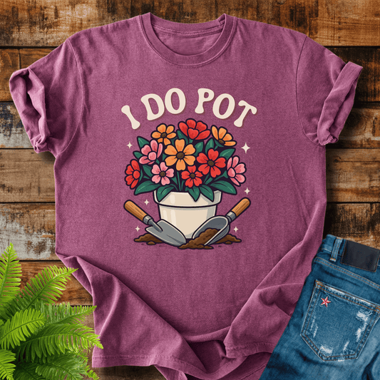 I Do Pot T-shirt