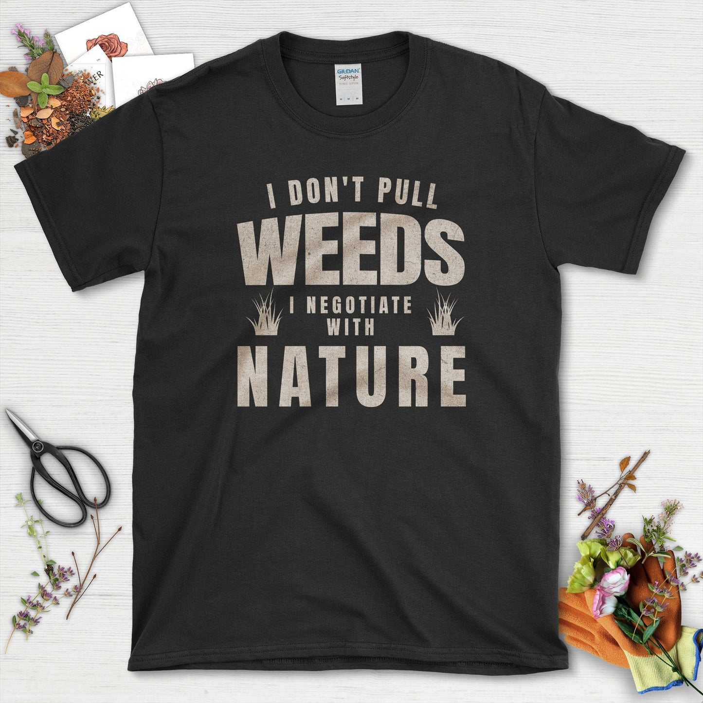 I Don't Pull Weeds T-Shirt
