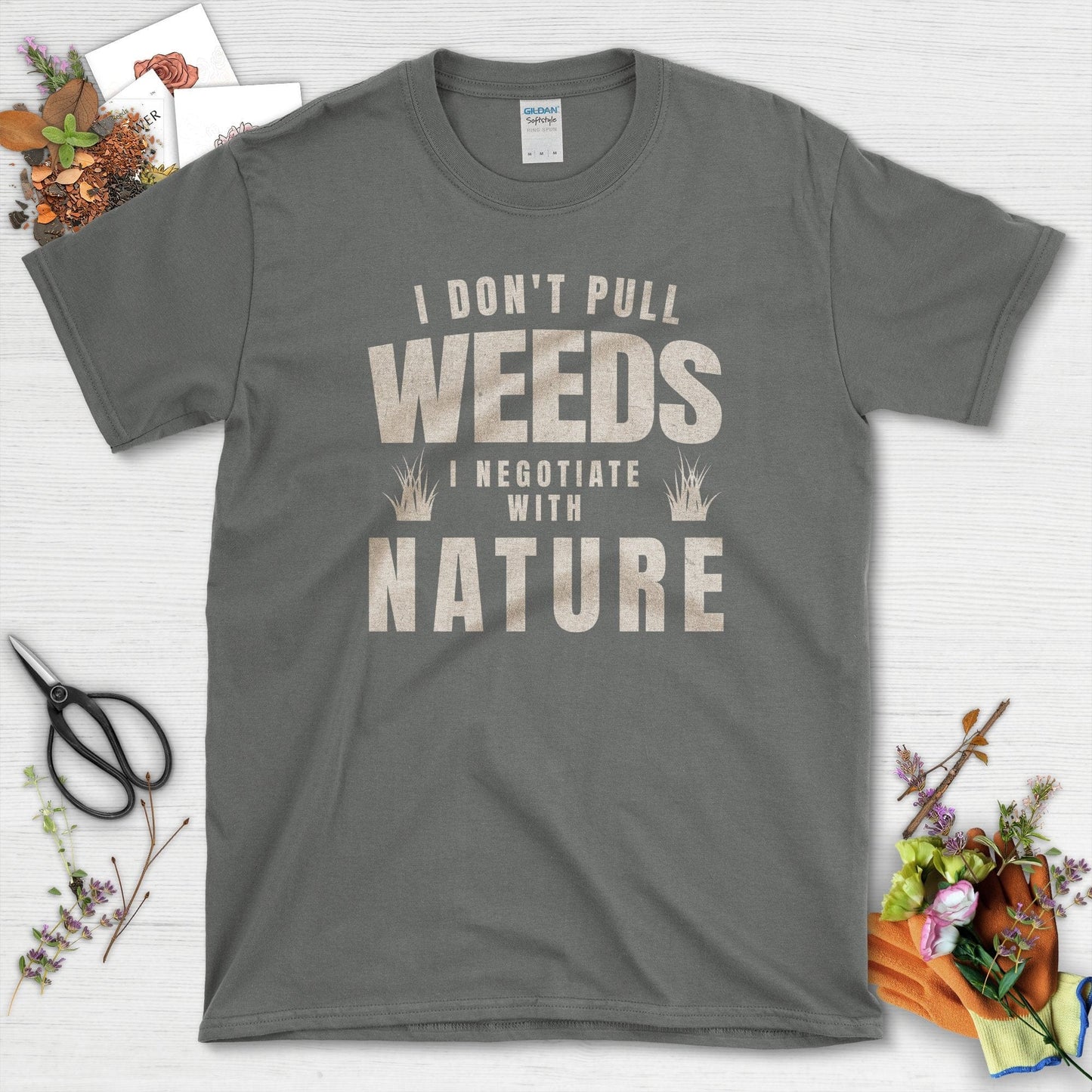I Don't Pull Weeds T-Shirt