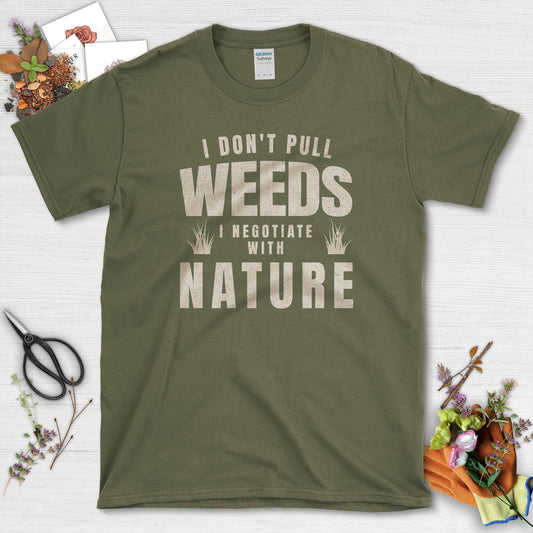 I Don't Pull Weeds T-Shirt