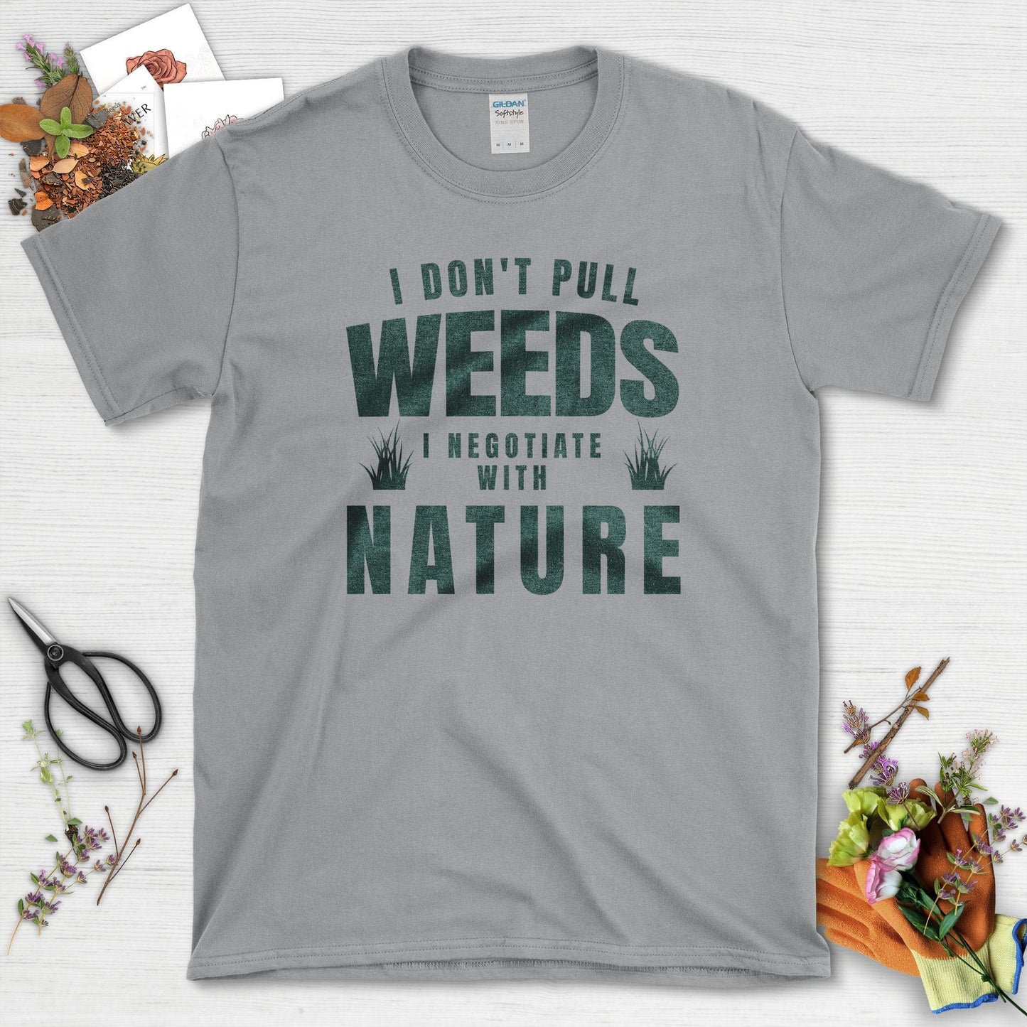 I Don't Pull Weeds T-Shirt