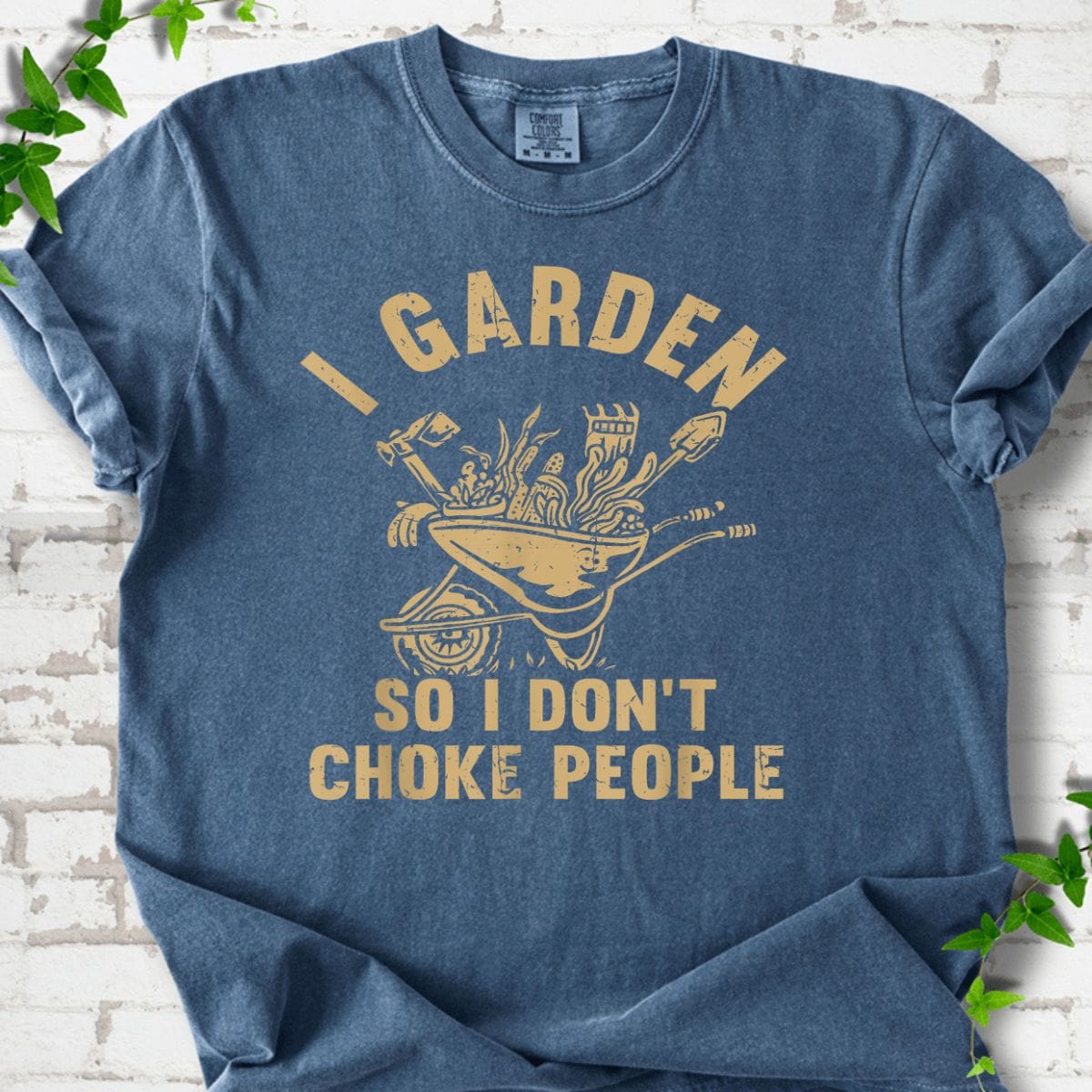 I Garden So I Don't Choke People T-Shirt
